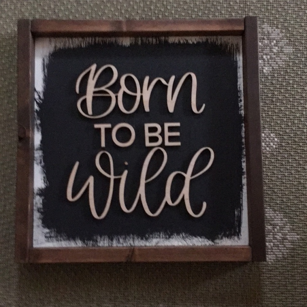 Born to be wild wood sign in black brown ivory